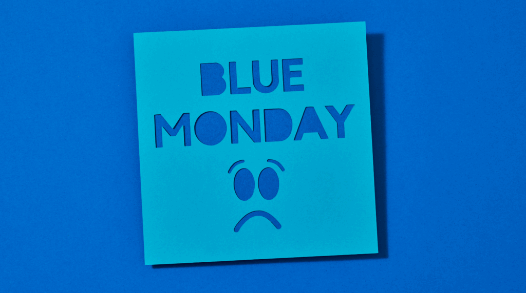 Blue Monday: Why it’s more than just a day and how to turn it around